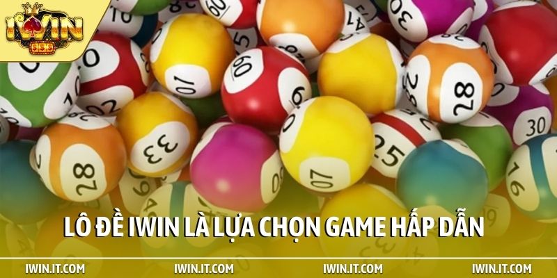 Lô đề iWin là lựa chọn game hấp dẫn