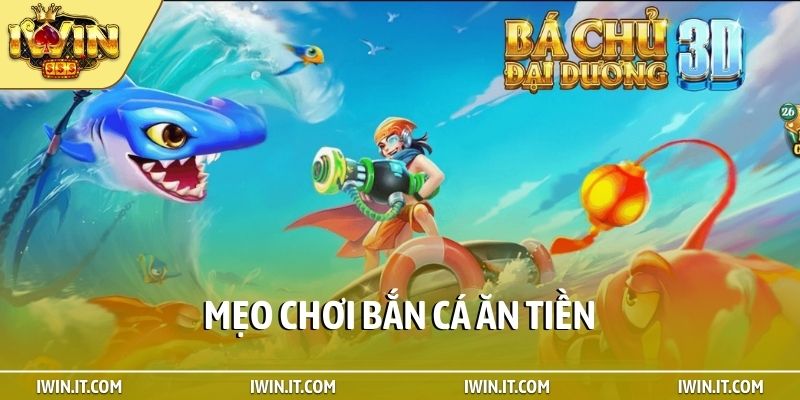 mẹo chơi bắn cá ăn tiền