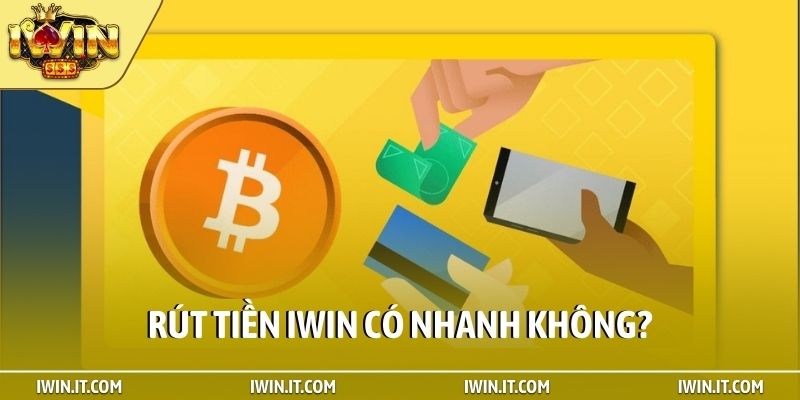 Rút tiền iWin có nhanh không